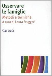 Osservare le famiglie. Metodi e tecniche (Dimensioni della psicologia)