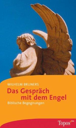 Das Gespräch mit dem Engel. Biblische Begegnungen.