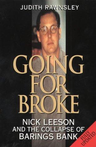 Going for Broke: Nick Leeson and the Collapse of Barings Bank