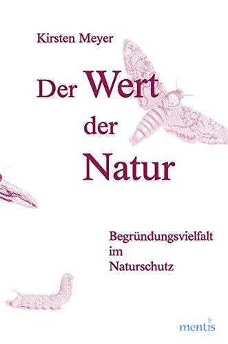 Der Wert der Natur: Begründungsvielfalt im Naturschutz