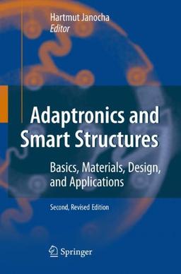 Adaptronics and Smart Structures: Basics, Materials, Design, and Applications