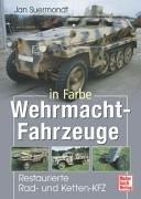 Wehrmacht-Fahrzeuge in Farbe: Restaurierte Rad- und Ketten-KFZ