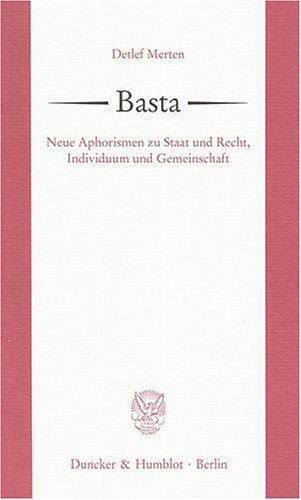 Basta: Neue Aphorismen zu Staat und Recht, Individuum und Gemeinschaft