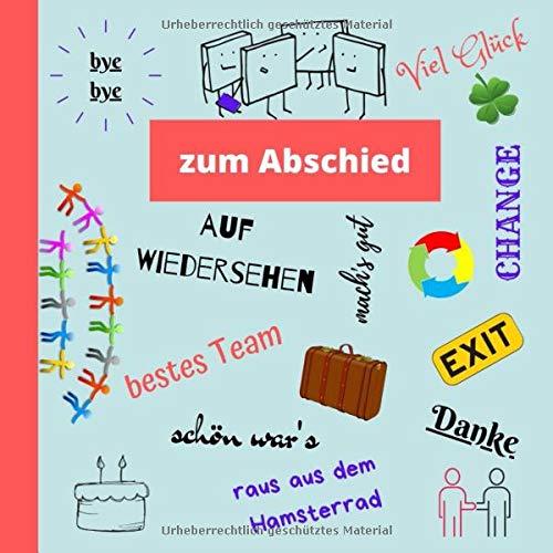 Zum Abschied: Abschiedsbuch Kollegen | lustige Erinnerung bei Jobwechsel, Ruhestand, Pension, Rente und Elternzeit | Abschiedsgeschenk mit über 80 Seiten