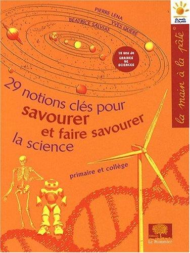 29 notions-clés pour savourer et faire savourer la science : primaire et collège