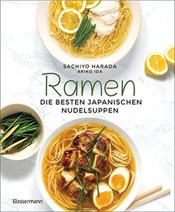 Ramen - die besten japanischen Nudelsuppen: Schritt-für-Schritt - einfach selbst gemacht