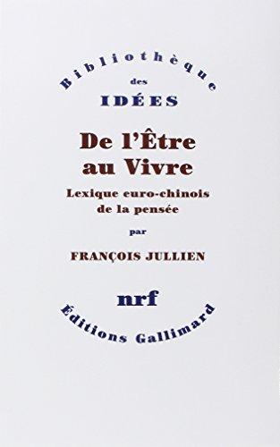 De l'être au vivre : lexique euro-chinois de la pensée