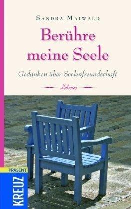 Berühre meine Seele: Gedanken über Seelenfreundschaft