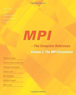 MPI - The Complete Reference (Scientific and Engineering Computation): Volume 2, the MPI Extensions