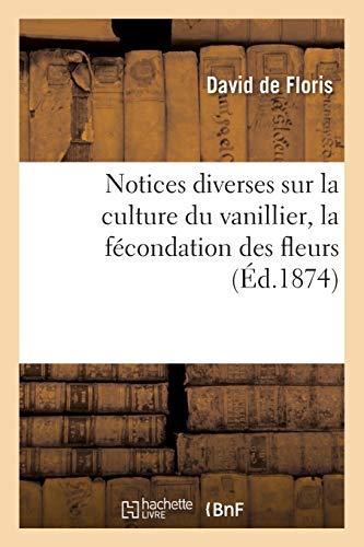 Notices diverses sur la culture du vanillier, la fécondation des fleurs