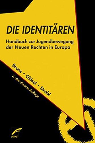 Die Identitären: Handbuch zur Jugendbewegung der Neuen Rechten in Europa