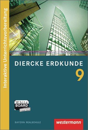 Diercke Erdkunde - Ausgabe 2009 für Realschulen in Bayern: Diercke Erdkunde interaktiv 9