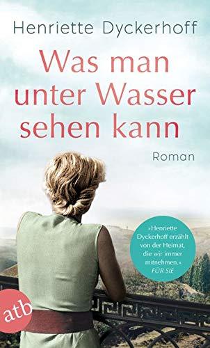 Was man unter Wasser sehen kann: Roman