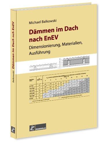 Dämmen im Dach nach EnEV, 2. Auflage: Dimensionierung, Materialien, Ausführung