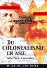 Du colonialisme en Asie : Inde, Afghanistan, Perse