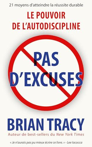 Pas d'excuses : Le pouvoir de l'autodiscipline