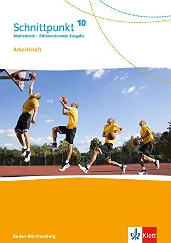 Schnittpunkt Mathematik 10. Differenzierende Ausgabe Baden-Württemberg: Arbeitsheft mit Lösungsheft Klasse 10 (Schnittpunkt Mathematik. Differenzierende Ausgabe für Baden-Württemberg ab 2015)