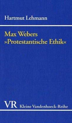 Max Webers ' Protestantische Ethik'. Beiträge aus der Sicht eines Historikers.