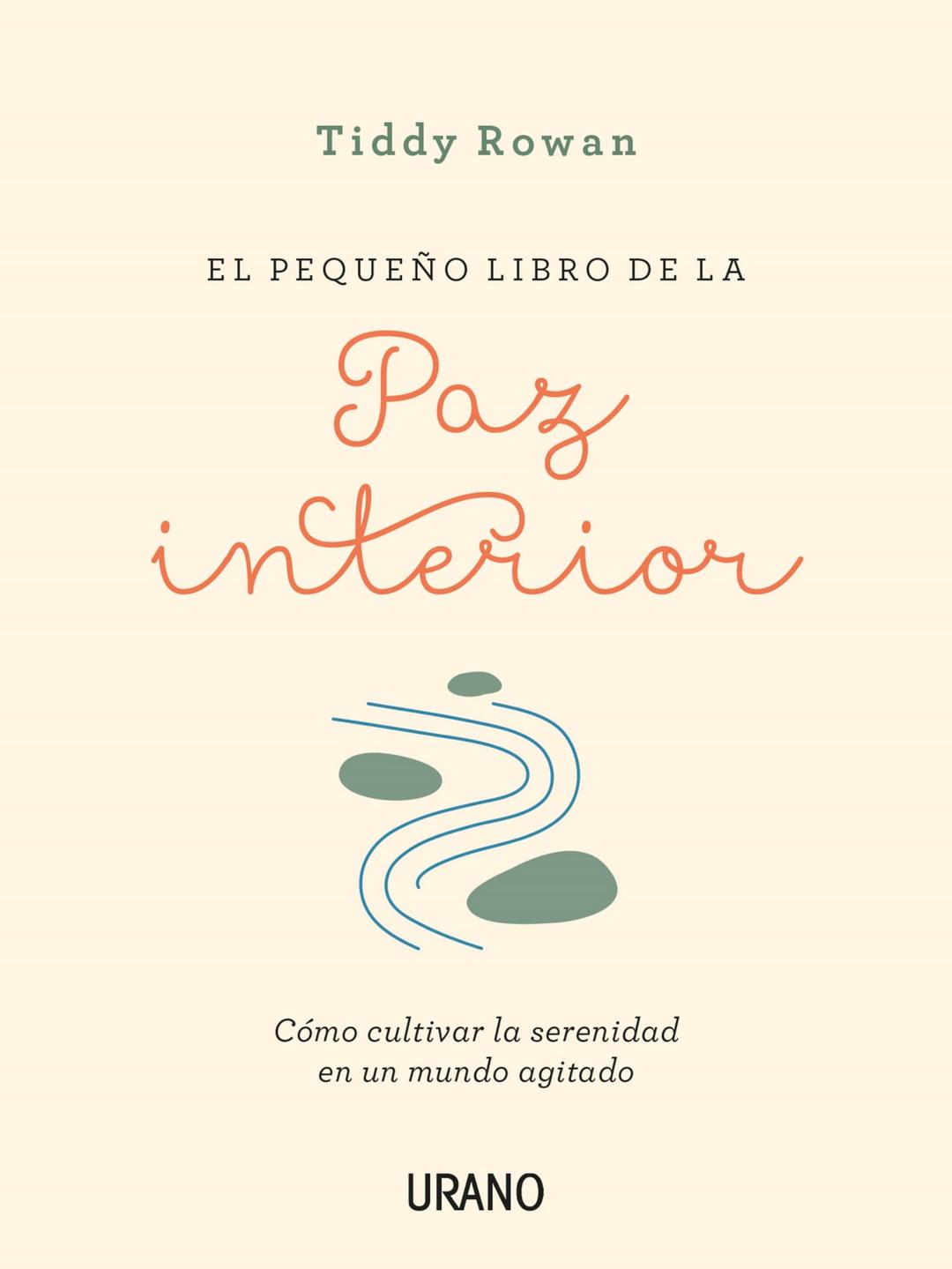 El pequeño libro de la paz interior: Cómo cultivar la serenidad en un mundo agitado (Crecimiento personal)