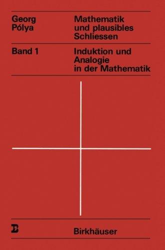 Mathematik und plausibles Schliessen: Band 1 Induktion Und Analogie In Der Mathematik (Wissenschaft und Kultur)