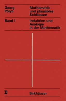 Mathematik und plausibles Schliessen: Band 1 Induktion Und Analogie In Der Mathematik (Wissenschaft und Kultur)