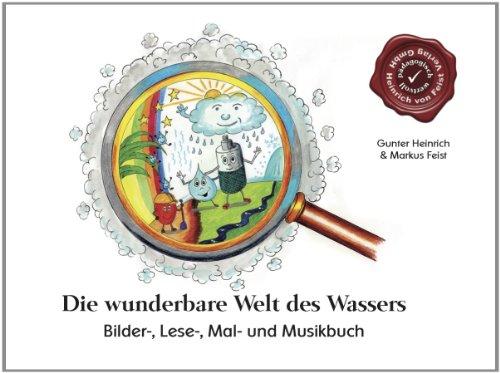 Die wunderbare Welt des Wassers: Bilder-, Lese-, Mal- und Musikbuch