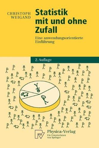 Statistik mit und ohne Zufall: Eine anwendungsorientierte Einfuhrung (Physica-Lehrbuch) (German Edition): Eine anwendungsorientierte Einführung