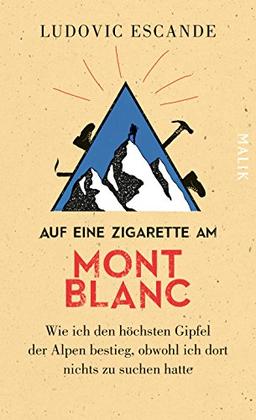 Auf eine Zigarette am Mont Blanc: Wie ich den höchsten Gipfel der Alpen bestieg, obwohl ich dort nichts zu suchen hatte