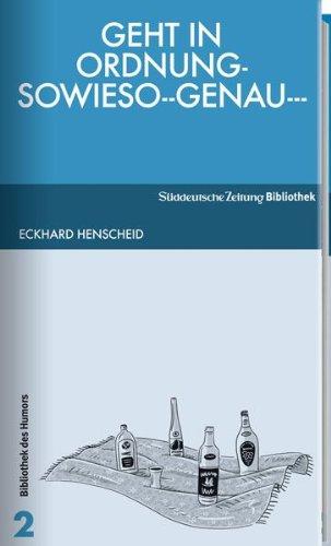 Geht in Ordnung - sowieso -- genau ---: Ein Tripelroman über zwei Schwestern, den ANO-Teppichladen und den Heimgang des Alfred Leobold