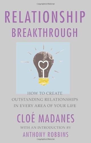 Relationship Breakthrough: How to Create Outstanding Relationships in Every Area of Your Life