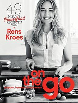 On the go: 49 nieuwe powerfoodrecepten van Rens Kroes: preppen, bewaren & meenemen