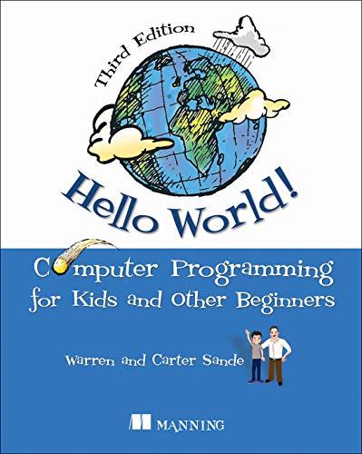 Hello World!: A Complete Python-Based Computer Programming Tutorial with Fun Illustrations, Examples, and Hand-On Exercises.