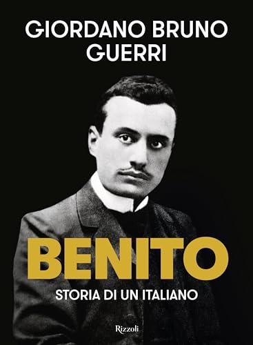 Benito. Storia di un italiano (Saggi italiani)