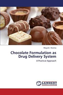 Chocolate Formulation as Drug Delivery System: A Practical Approach