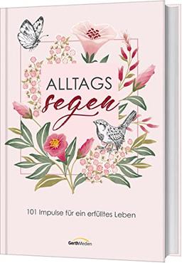 AlltagsSegen: 101 Impulse für ein erfülltes Leben