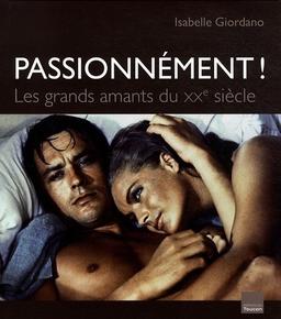 Passionnément ! : les grands amants du XXe siècle