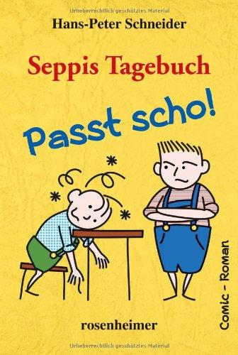 Seppis Tagebuch - Passt scho!: Ein Comic-Roman