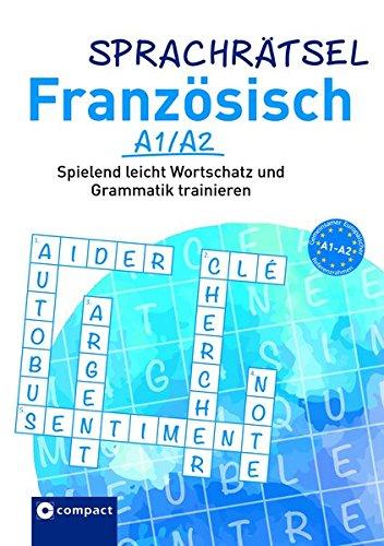 Sprachrätsel Französisch A1/A2: Spielend leicht Wortschatz und Grammatik trainieren