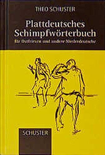 Plattdeutsches Schimpfwörterbuch: Für Ostfriesen und andere Niederdeutsche