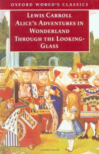 Alice's Adventures in Wonderland / Through the Looking Glass. (Oxford World's Classics)