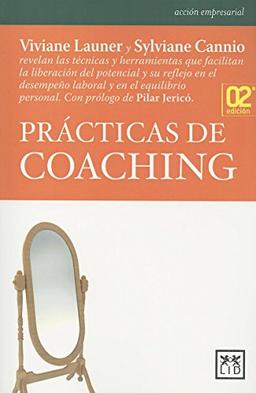 Prácticas de Coaching: Viviane Launer y Sylviane Cannio Revelan Las Técnicas y Herramientas Que Facilitan La Liberación del Potencial y Su Re: Viviane ... El Equilibrio Personal (Acción Empresarial)