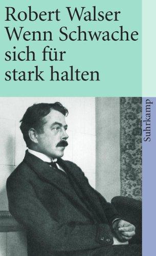 Wenn Schwache sich für stark halten. Prosa aus der Berner Zeit 1921 - 1925.