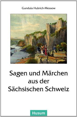 Sagen und Märchen aus der Sächsischen Schweiz