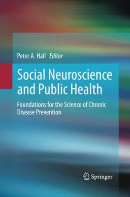 Social Neuroscience and Public Health: Foundations for the Science of Chronic Disease Prevention