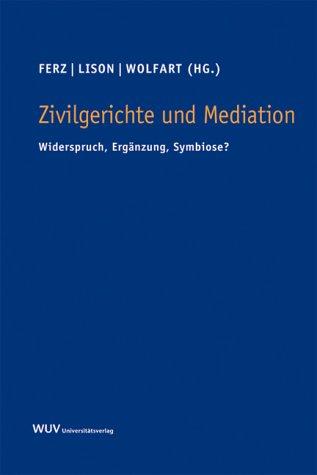 Zivilgerichte und Mediation : Widerspruch, Ergänzung, Symbiose? Österr. Recht