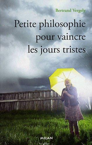 Petite philosophie pour vaincre les jours tristes