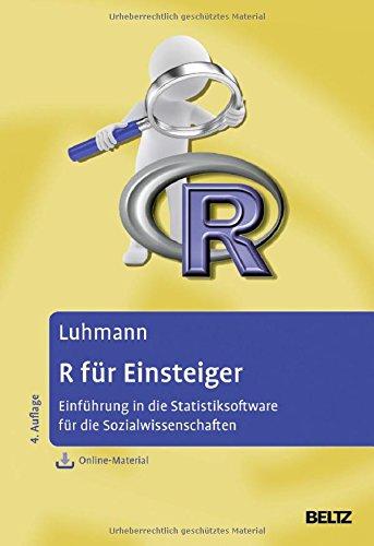 R für Einsteiger: Einführung in die Statistiksoftware für die Sozialwissenschaften. Mit Online-Material