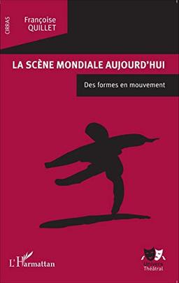 La scène mondiale aujourd'hui : des formes en mouvement : actes du CIRRAS, Centre international de réflexion et de recherche sur les arts du spectacle