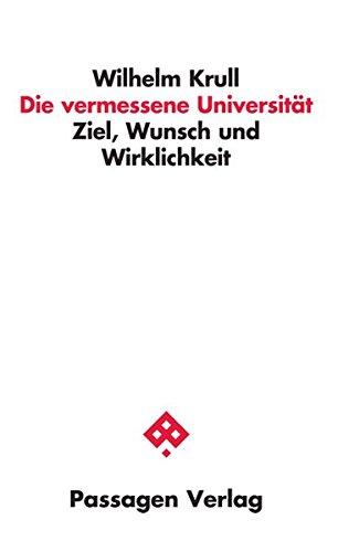 Die vermessene Universität: Ziel, Wunsch und Wirklichkeit (Passagen Wissenschaft - Transformation - Politik)