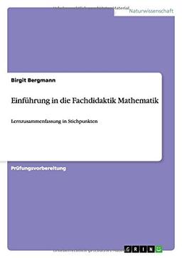 Einführung in die Fachdidaktik Mathematik: Lernzusammenfassung in Stichpunkten